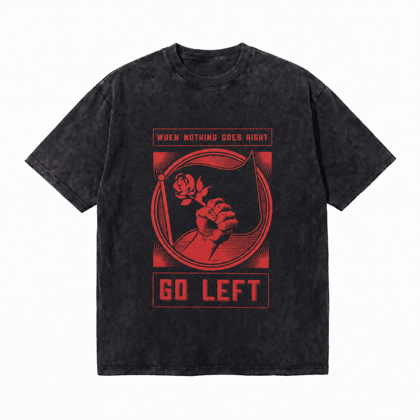 100% Cotton|Vintage Acid Wash When Nothing Goes Right Go Left Red Propaganda Graphic Tee | Activist Unisex Oversized High-Quality Cotton Blend Streetwear T-Shirt