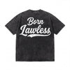 Lawless Row Born Lawless Washed Cotton Tee | Streetwear Attitude