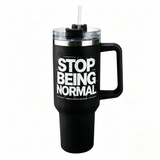 Lawless Row "Stop Being Normal" 40oz Tumbler | Matte Black Anti-Conformity Cup