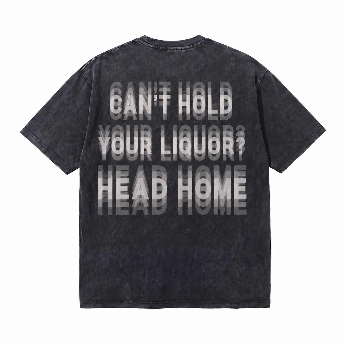 LAWLESSROW Can't Hold Your Liquor Head Home Vintage Acid Wash Tee