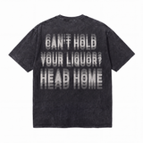 LAWLESSROW Can't Hold Your Liquor Head Home Vintage Acid Wash Tee