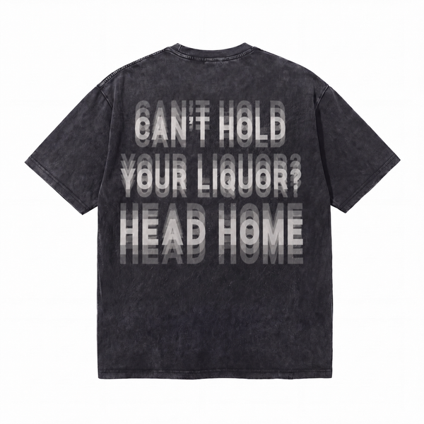 LAWLESSROW Can't Hold Your Liquor Head Home Vintage Acid Wash Tee