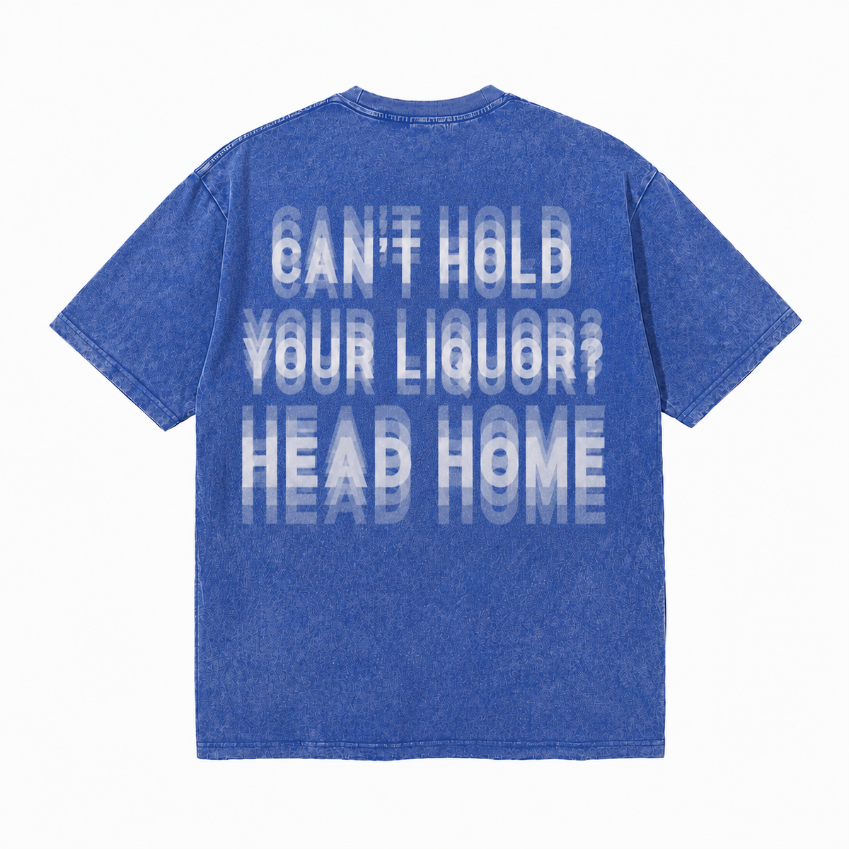 LAWLESSROW Can't Hold Your Liquor Head Home Vintage Acid Wash Tee