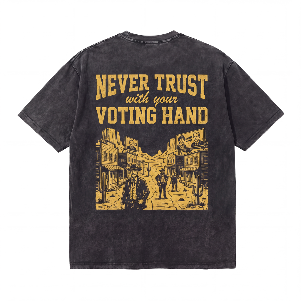 Lawless Row Never Trust With Your Voting Hand Tee | Western Anti-Establishment Washed Cotton