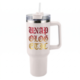 Lawless Row "Unapologetic" 40oz Tumbler | Unapologetic Unisex Cup