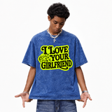 LAWLESSROW I Love Your Girlfriend Retro Script Vintage Acid Wash Tee