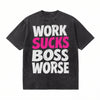 LAWLESSROW Work Sucks Boss Worse Vintage Acid Wash Tee