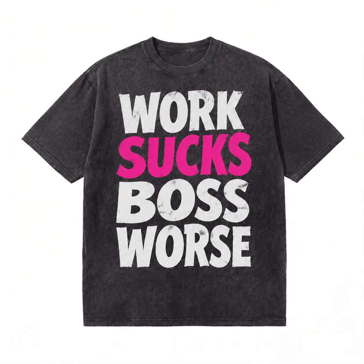 LAWLESSROW Work Sucks Boss Worse Vintage Acid Wash Tee