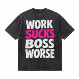 LAWLESSROW Work Sucks Boss Worse Vintage Acid Wash Tee