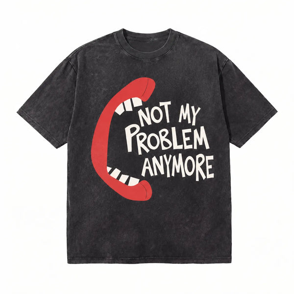 LAWLESSROW Not My Problem Anymore Vintage Acid Wash Tee
