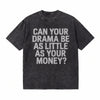 LAWLESSROW Can Your Drama Be As Little As Your Money? Vintage Acid Wash Tee