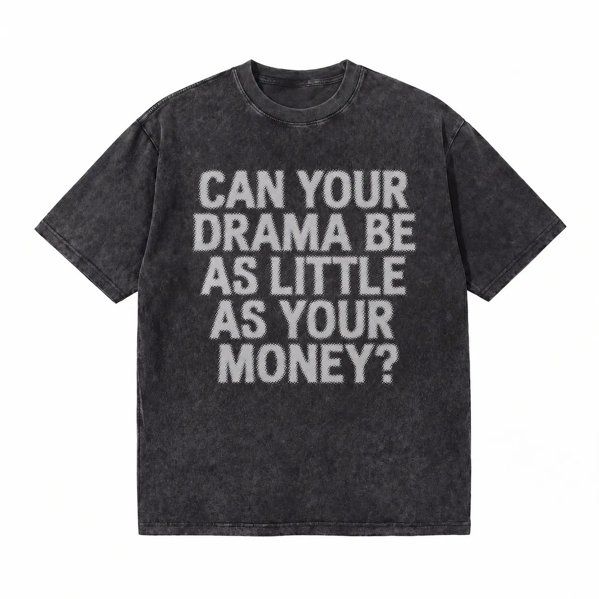 LAWLESSROW Can Your Drama Be As Little As Your Money? Vintage Acid Wash Tee