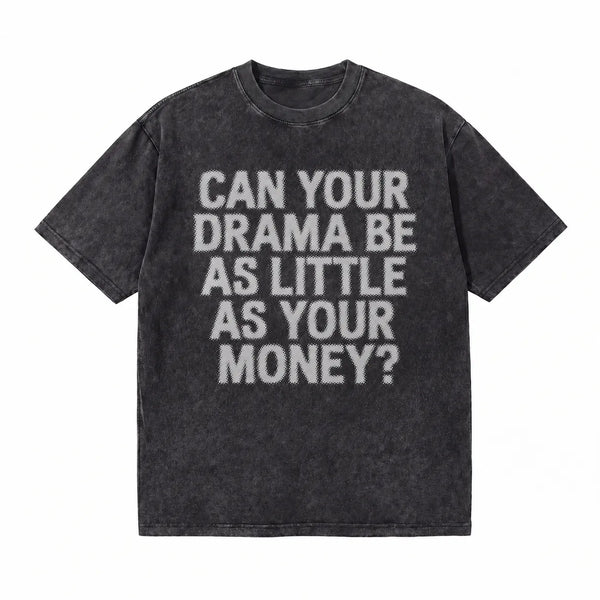 LAWLESSROW Can Your Drama Be As Little As Your Money? Vintage Acid Wash Tee
