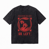 100% Cotton|Vintage Acid Wash When Nothing Goes Right Go Left Red Propaganda Graphic Tee | Activist Unisex Oversized High-Quality Cotton Blend Streetwear T-Shirt