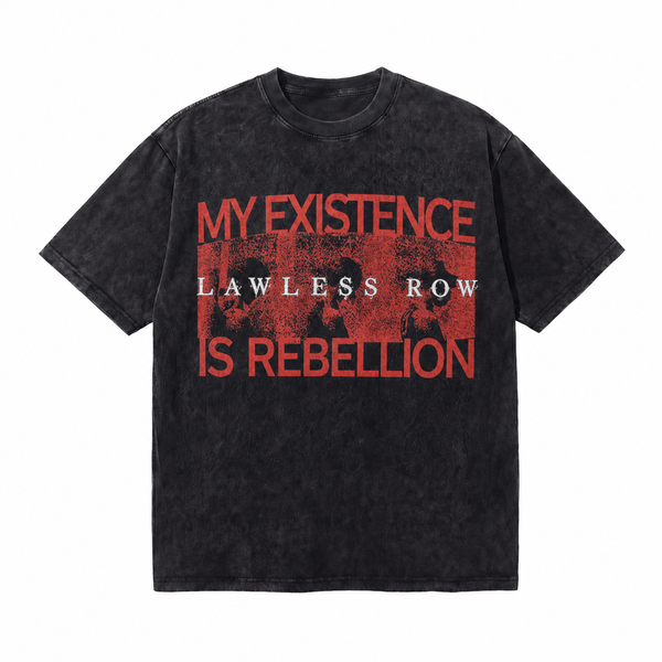 LAWLESSROW My Existence Is Rebellion Vintage Tee