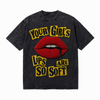 LAWLESS ROW Your Girl’s Lips Are So Soft Vintage Washed Tee