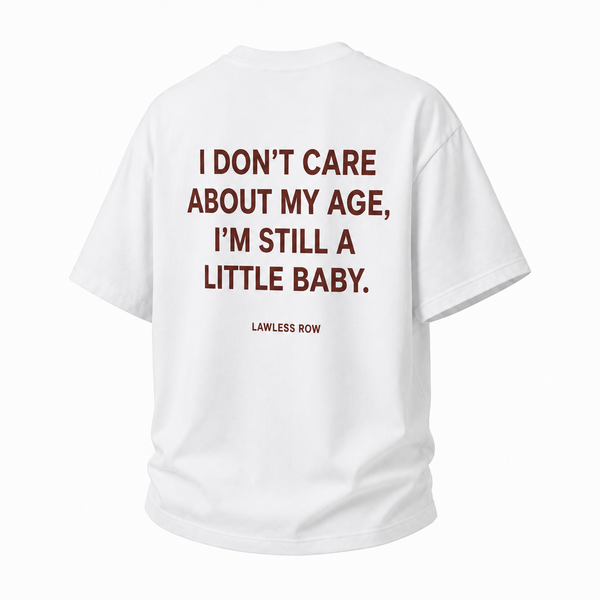 LAWLESSROW I Don't Care About My Age I'm Still A Little Baby Vintage Heavy Tee