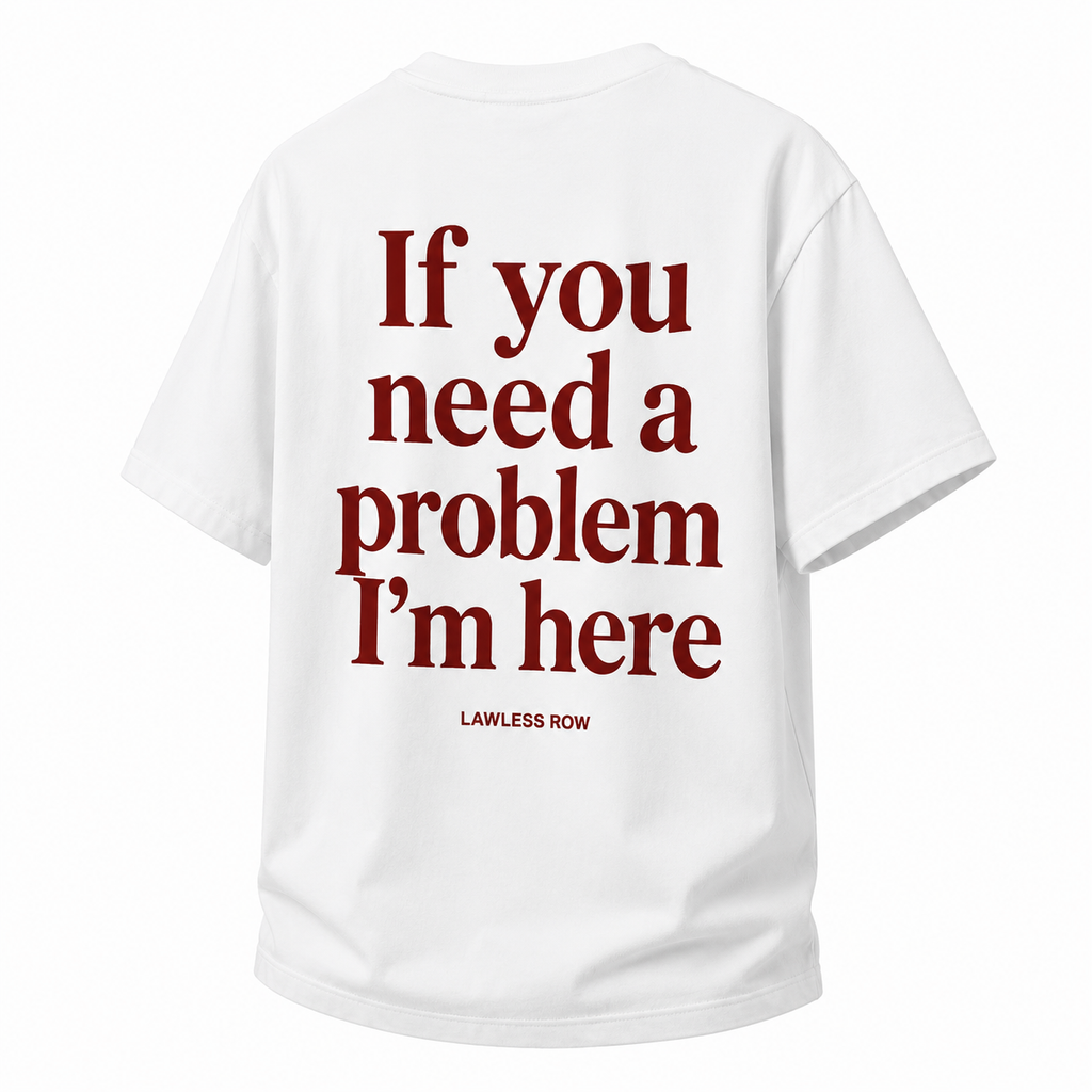 LAWLESSROW If You Need A Problem I'm Here Slogan Vintage Heavy Tee