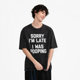 LAWLESSROW Sorry I'm Late I Was Pooping Funny Slogan Vintage Acid Wash Tee