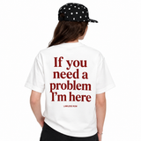 LAWLESSROW If You Need A Problem I'm Here Slogan Vintage Heavy Tee