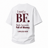 LAWLESSROW I Need A BF Bank Account Full Of Money Vintage Heavy Tee
