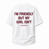 LAWLESSROW I'm Friendly But My Girl Isn't Vintage Heavy Tee