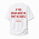 LAWLESSROW If You Dream About Me Don't Be Gentle Vintage Heavy Tee