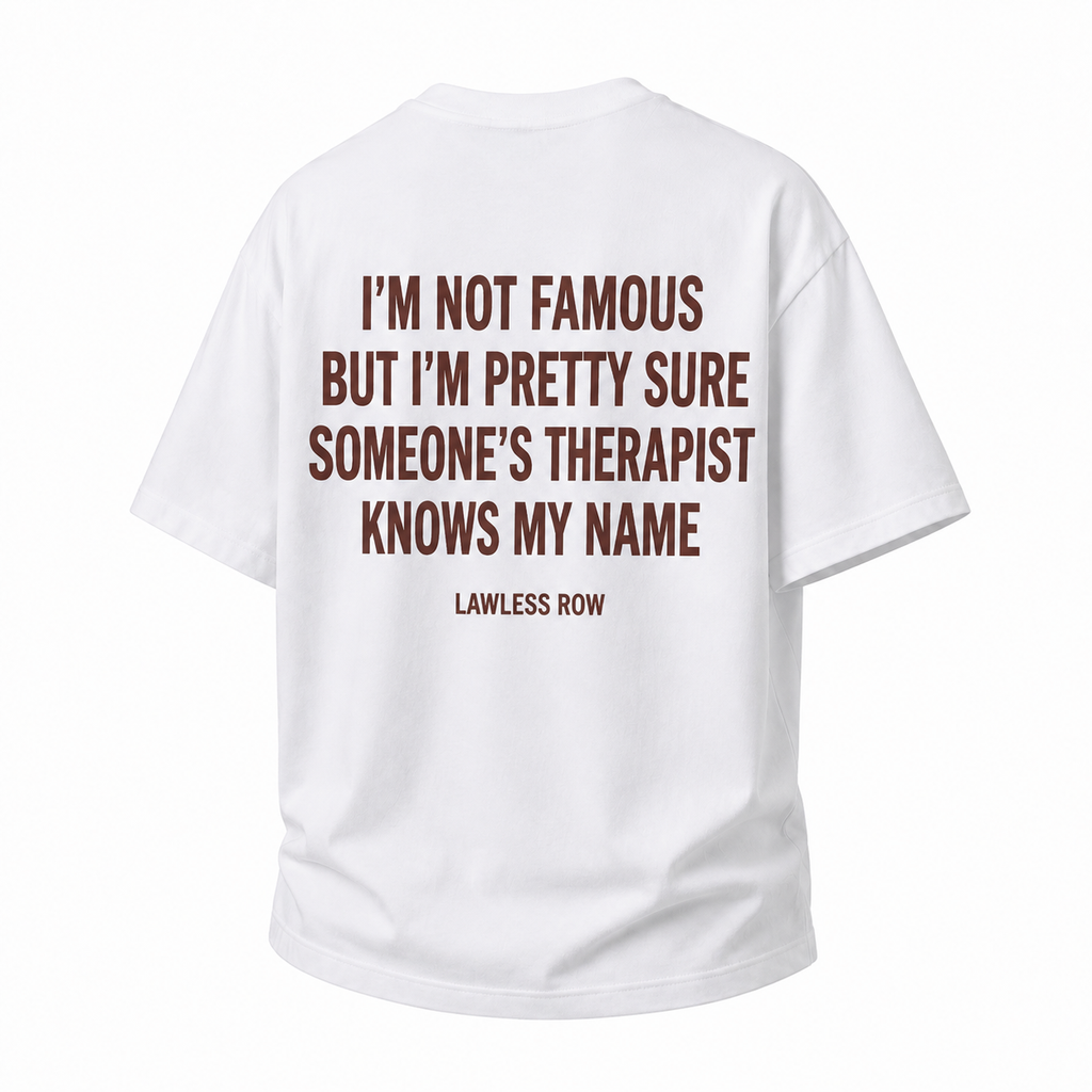 LAWLESSROW I'm Not Famous But I'm Pretty Sure Someone's Therapist Knows My Name Vintage Heavy Tee