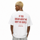 LAWLESSROW If You Dream About Me Don't Be Gentle Vintage Heavy Tee