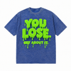 LAWLESSROW You Lose Cry About It Slime Text Vintage Acid Wash Tee