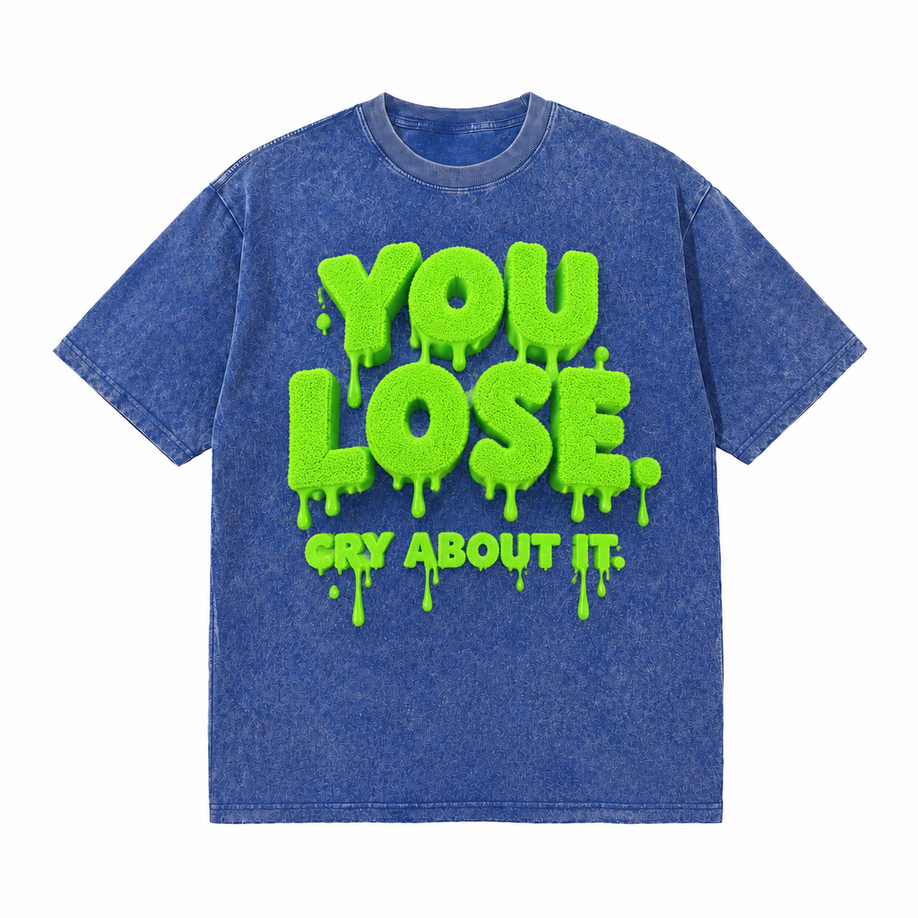 LAWLESSROW You Lose Cry About It Slime Text Vintage Acid Wash Tee