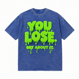 LAWLESSROW You Lose Cry About It Slime Text Vintage Acid Wash Tee