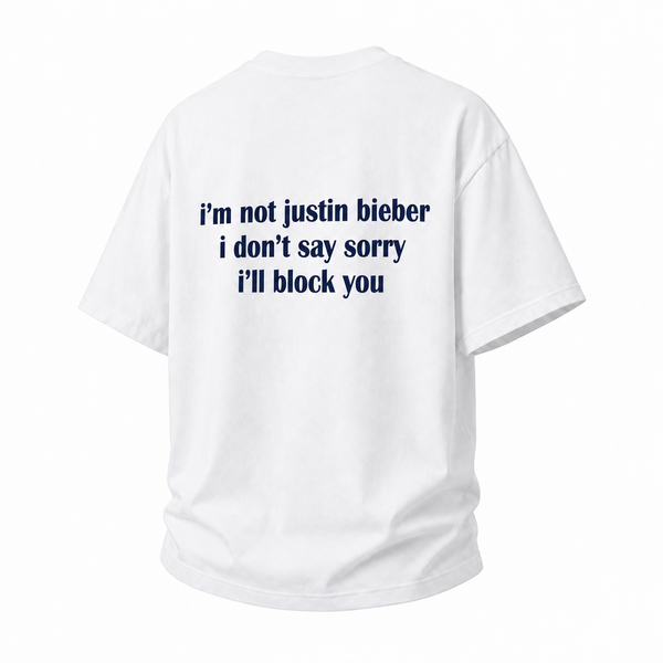 LAWLESSROW I'm Not Justin Bieber I Don't Say Sorry Back Print Vintage Acid Wash Tee