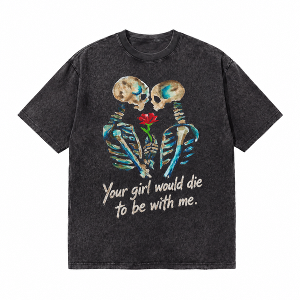 LAWLESSROW Your Girl Would Die To Be With Me Skeleton Rose Vintage Acid Wash Tee - hover