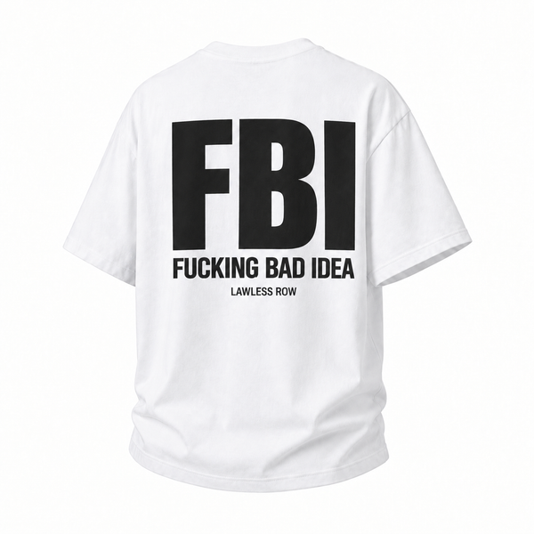 LAWLESSROW "FBI - Fucking Bad Idea" Statement Back Print Heavy Tee