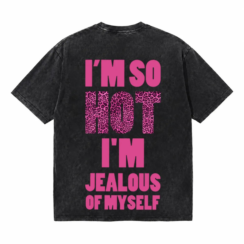 LAWLESSROW I’m So Hot I’m Jealous Of Myself Vintage Acid Wash Tee